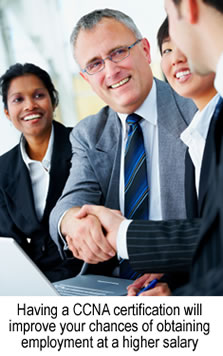 Having a CCNA certification will improve your chances of obtaining employment at a higher salary